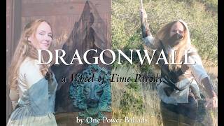 Dragonwall - A Wheel of Time Parody - WoT Idol S6 Entry - Spoilers through Lord of Chaos Dragonwall - A Wheel of Time Parody - WoT Idol S6 Entry - Spoilers through Lord of Chaos