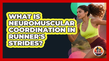 What Is Neuromuscular Coordination In Runner
