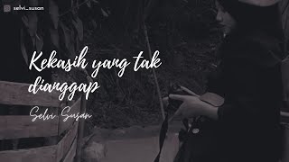 kekasih yang tak dianggap   selvi susan cover kentrung version