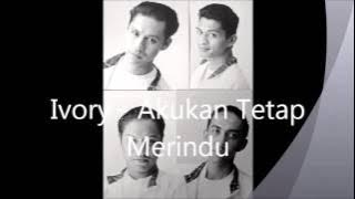 Ivory - Aku Kan Tetap Merindu