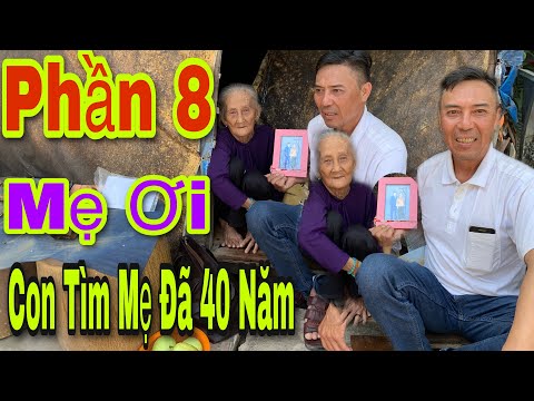 Video P8: NGƯỜI CON THẤT LẠC MẸ 40 NĂM VƯỢT NGÀN CÂY SỐ TÌM... - youtube