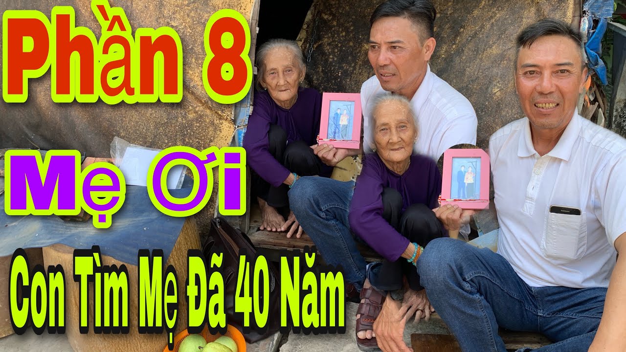 P8: NGƯỜI CON THẤT LẠC MẸ 40 NĂM VƯỢT NGÀN CÂY SỐ TÌM BÀ CỤ 93 TUỔI CÓ PHẢI MẸ RUỘT KHÔNG