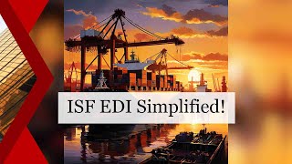Boost Efficiency with ISF EDI Filing!