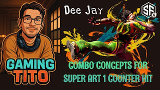 SF6 DEE JAY: 2025 Combo Concepts w/ Super Art 1 Counter Hit