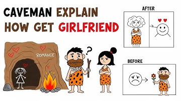 Caveman Explain How Get Girlfriend