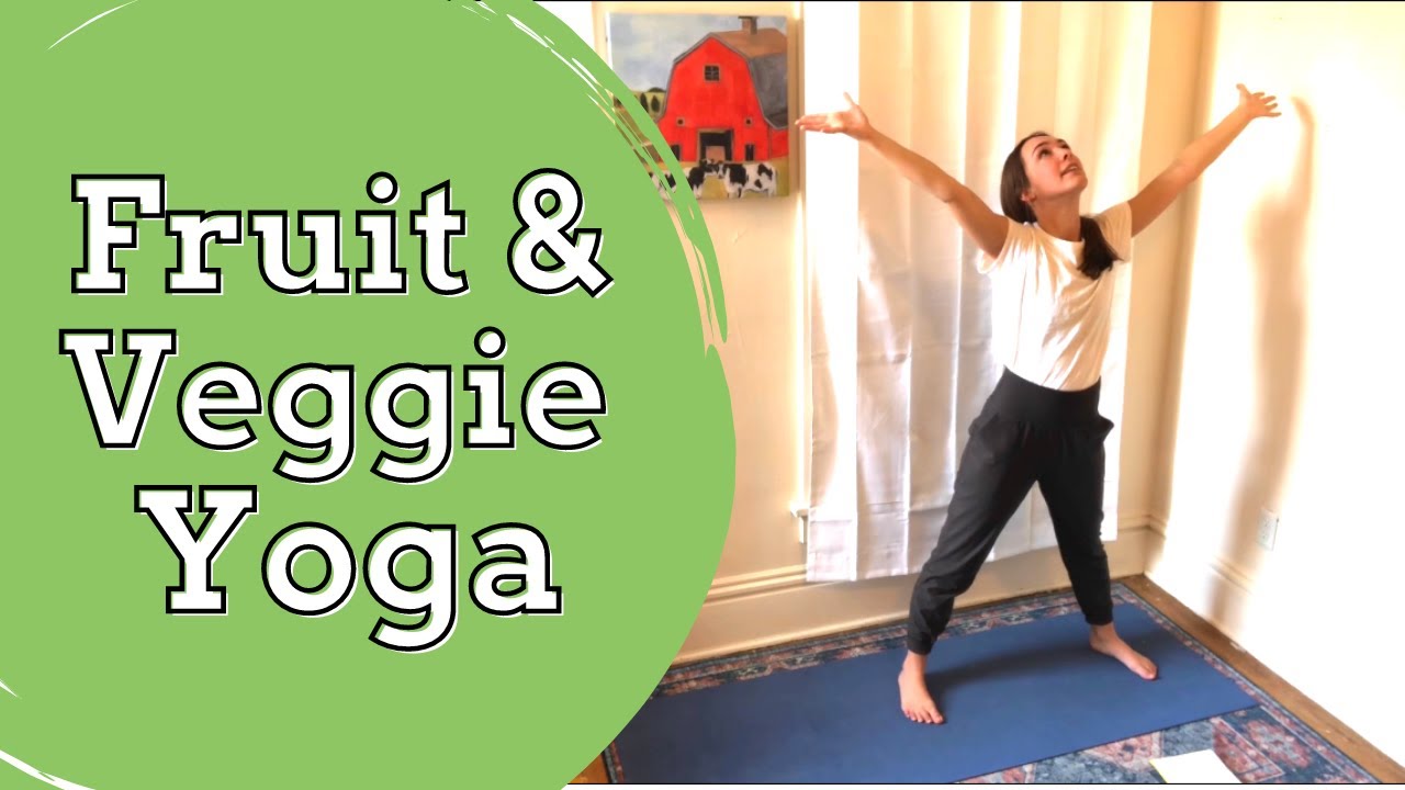 Fruit and Veggie Yoga for Kids YouTube
