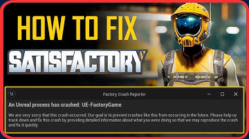 How To Fix Satisfactory An Unreal Process Has Crashed: UE-FactoryGame Error on PC