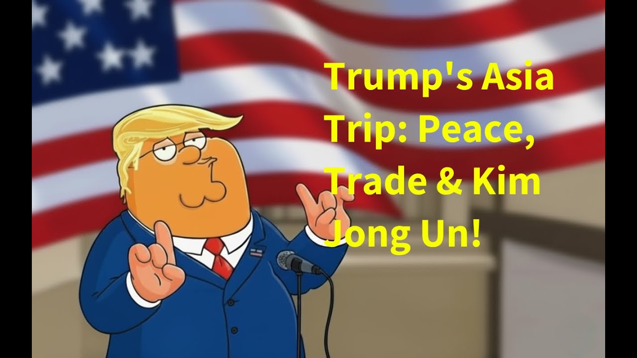 2025-10-27: Trump's Asia Trip: Peace, Trade & Kim Jong Un!