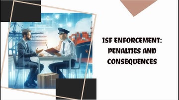 ISF Enforcement: Penalties and Consequences