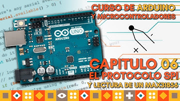 Curso de ARDUINO: Capitulo 06, BUS SPI y Como Leer el MAX31856