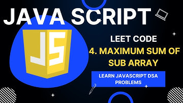 #4 Maximum Subarray Sum | Leet Code Max Sum of Sub Array JavaScript