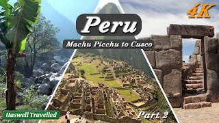 Peru Part 2: Machu Picchu to Cusco with Sacsayhuaman; South America Travel Video