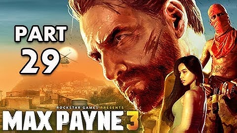 Max Payne 3 Walkthrough - Part 29 [Chapter 13] A Fat Bald Dude With a Bad Temper Let