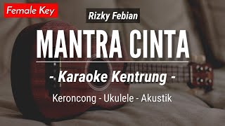 Mantra Cinta (KARAOKE KENTRUNG) - Rizky Febian ft. Idgitaf (Karaoke Akustik | Keroncong | Ukulele)