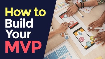 How to Build a Minimum Viable Product (Part 2) - App Startup Series