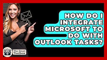How Do I Integrate Microsoft To Do With Outlook Tasks? - TheEmailToolbox.com