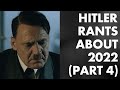 Hitler Rants About 2022 (Part 4)