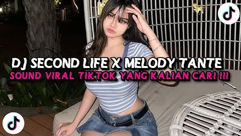 DJ SECOND LIFE X MELODY TANTE TANTE CULIK AKU DONG X MASHUP CAMPURAN VIRAL TIKTOK 2025!