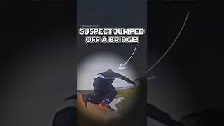 Suspect Jumps Off a Bridge to Escape Police... #police #bodycam #viral #shortsfeed