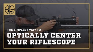 The Simplest Way To Optically Center Your Riflescope