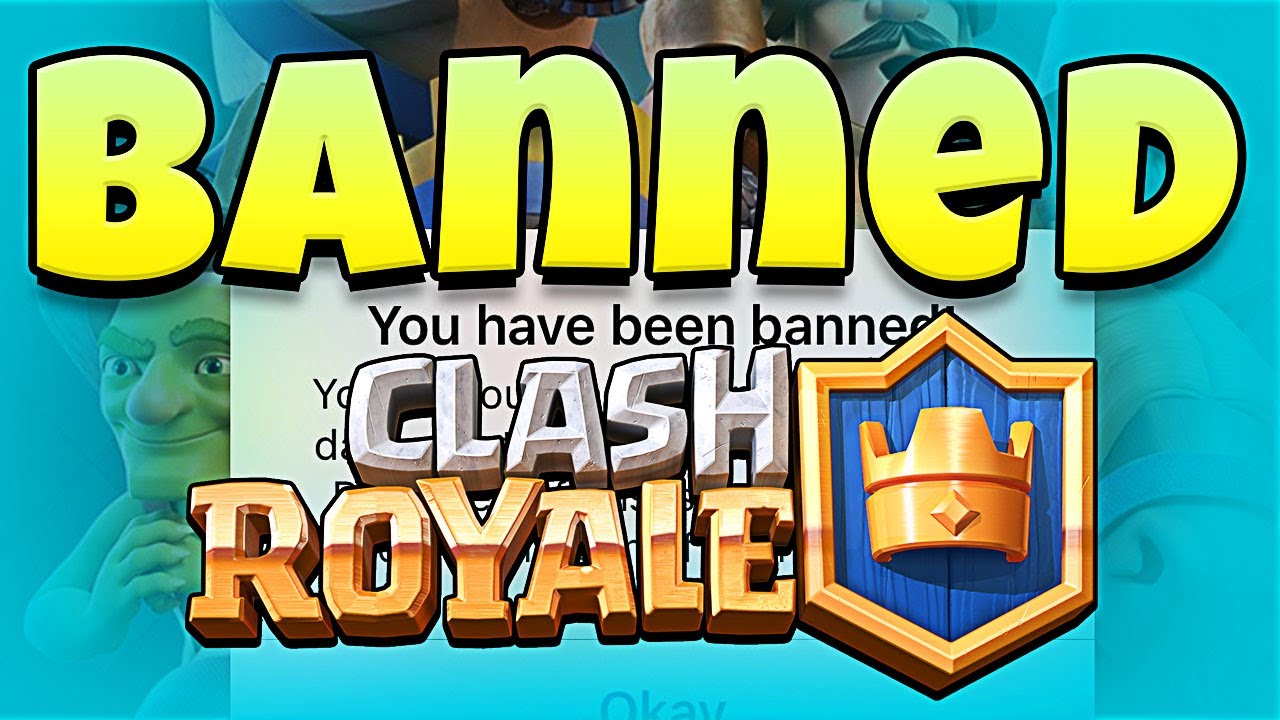 BANNED FROM CLASH ROYALE YouTube