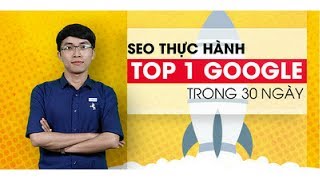 Information SEO Thực hành - Top 1 Google trong 30 ngày Guide