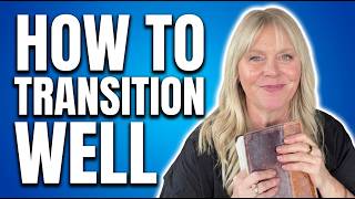 How to Transition Well