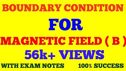 BOUNDARY CONDITION FOR MAGNETIC FIELD INDUCTION || BOUNDARY CONDITION FOR B || WITH EXAM NOTES ||