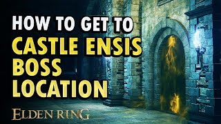 Castle Ensis Boss Location Elden Ring DLC Guide