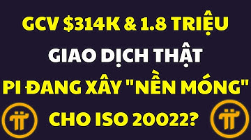 GCV $314k & 1.8 Triệu Giao Dịch Thật: Pi Đang Xây "Nền Móng" Cho ISO 20022? |PI NETWORK MỚI NHẤT