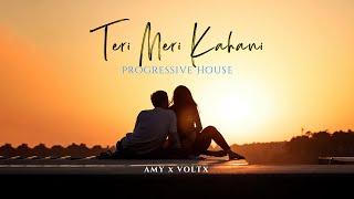 Teri Meri Kahani ft. Arijit Singh (Melodic Progressive House) AMY x VØLTX Remix