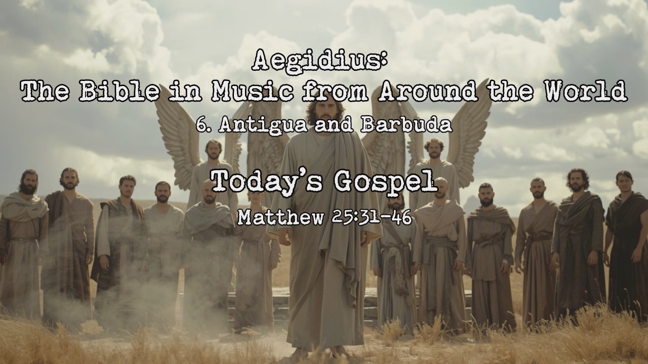Today’s Gospel / Matthew 25:31-46 / Music from Around the World (6. Antigua and Barbuda)