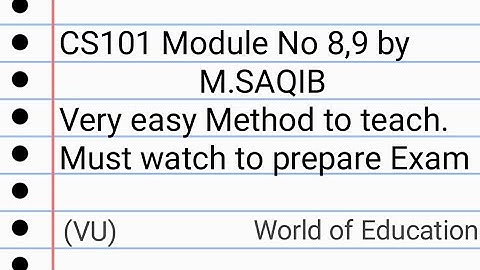 CS101 Modules No 8,9 (according to new syllabus) by M.Saqib (very easy methods to teach