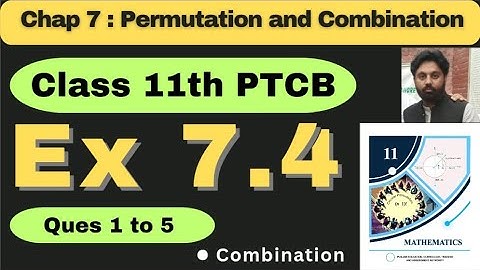 Exercise 7.4 Chapter 7 Class 11 New Book Math 2025 | Punjab Board  | Question 1 to 5 | Combination 