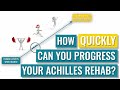 How Quickly Can You Progress Your Achilles Rehab?