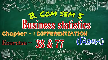 Business statistics chapter - 1 - differentiation (વિકલન) | Exercise - 38 & 77  | B. COM SEM 5 | OLE