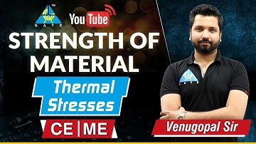 Strength of Material | Thermal Stress | By Venugopal Sir | CE/ME | GATE 2021-22