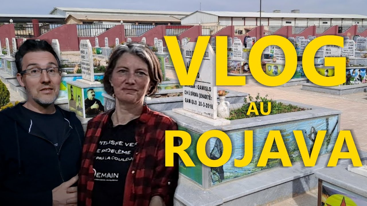 VLOG AU ROJAVA : "Ici reposent les graines d'espoir pour la paix et la ...