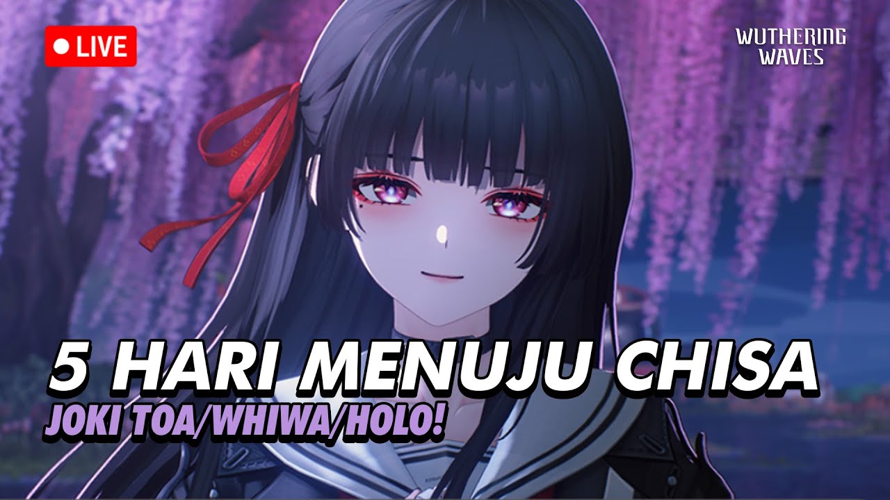 🔴H-5 MENUJU CHISA! EP.165 | JOKI FREE HOLO/TOA/WHIWA | Wuthering Waves Indonesia