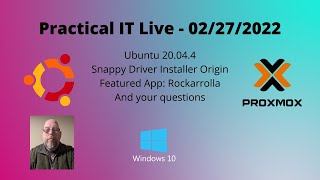 Practical IT Live - 2/27/22: Ubuntu 20.04.4, Snappy Driver Installer Origin & Rockarrolla
