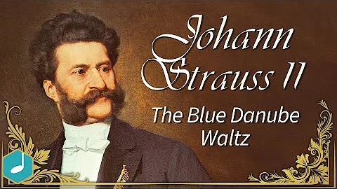 Johann Strauss II - The Blue Danube Waltz