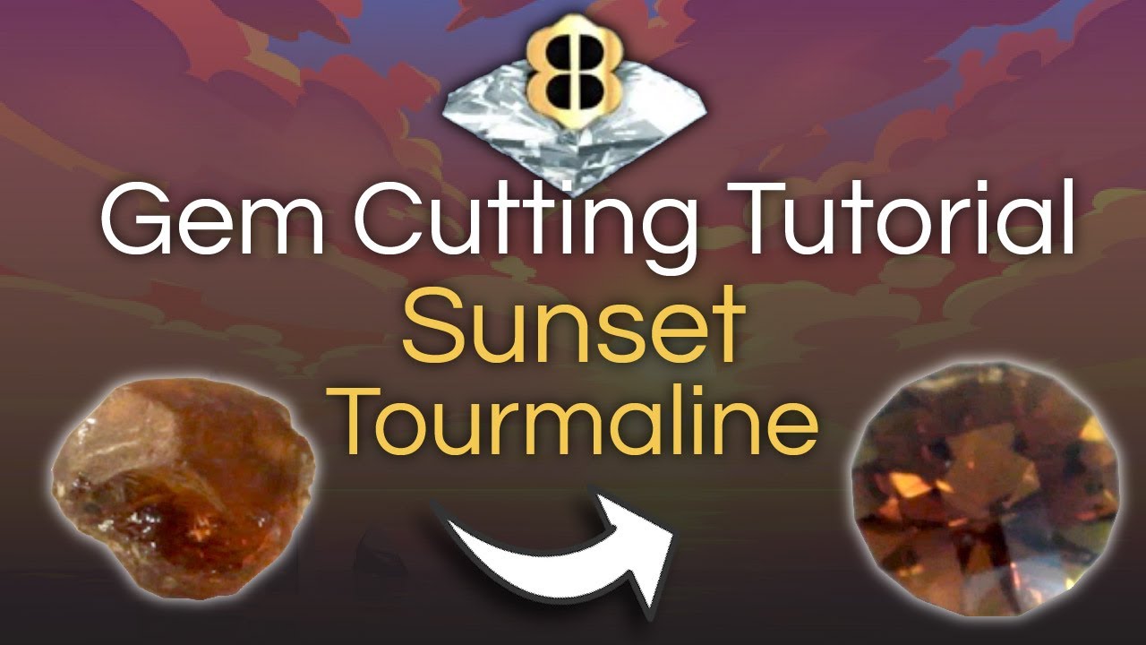 Gem Cutting Tutorial: Sunset Tourmaline