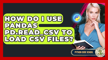 How Do I Use Pandas Pd.read_csv To Load CSV Files? - Python Code School