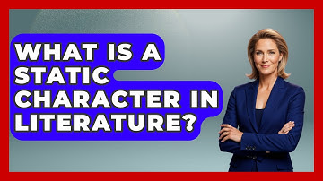 What Is A Static Character In Literature? - Tales And Texts
