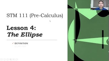 Lesson 4 - The Ellipse (STM 111 Pre-Calculus)