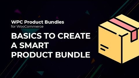 Basics to create a smart product bundle - WPC Product Bundles for WooCommerce