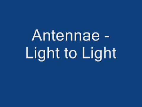 Antennae — Antennae - Light to Light