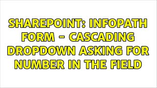 Sharepoint: Infopath Form - Cascading dropdown asking for number in the field