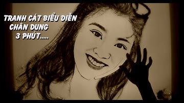 Vẽ tranh cát chân dung biểu diễn 3 phút
