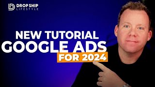 Complete Google Ads Tutorial For 2024